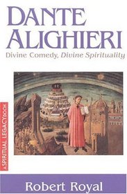 Dante Alighieri : Divine Comedy, Divine Spirituality (Crossroad Spiritual Legacy Series)