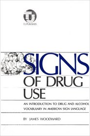 Signs of Drug Use: An Introduction to Some Drug and Alcohol Related Vocabulary in American Sign Language