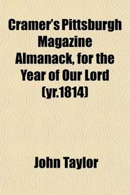 Cramer's Pittsburgh Magazine Almanack, for the Year of Our Lord (yr.1814)
