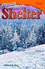 Struggle for Survival: Shelter (Time for Kids Nonfiction Readers)
