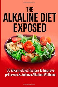 The Alkaline Diet Exposed (Volume 1)