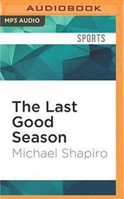The Last Good Season: Brooklyn, the Dodgers, and Their Final Pennant Race Together