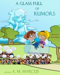 Children's Book: A Glass Full of Rumors: Children's Picture Book About Bullying