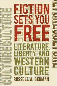 Fiction Sets You Free: Literature, Liberty, and Western Culture