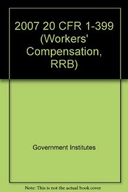 2007 20 CFR 1-399 (Workers' Compensation, RRB)