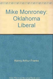 Mike Monroney: Oklahoma Liberal (Oklahoma Statesmen Series)
