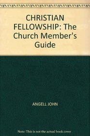 Christian Fellowship: The Church Member's Guide