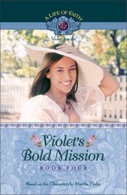 Violet's Bold Mission (Life of Faith: Violet Travilla, Bk 4)