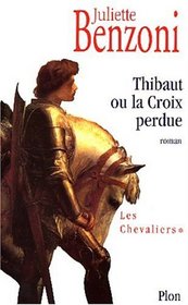 Les Chevaliers, tome 1 : Thibaut ou la Croix perdue
