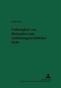 Zulassigkeit Von Biobanken Aus Verfassungsrechtlicher Sicht (Recht Und Medizin) (Spanish Edition)