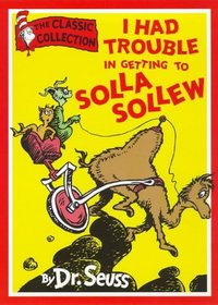 DR. SEUSS CLASSIC COLLECTION - I HAD TROUBLE IN GETTING TO SOLLA SOLLEW