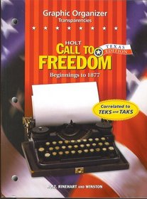 Texas Edition - Holt Call to Freedom-Beginnings to 1877 - Graphic Organizer Transparencies
