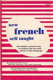 New French Self-Taught: The Quick, Practical Way to Reading, Writing, Speaking, Understanding