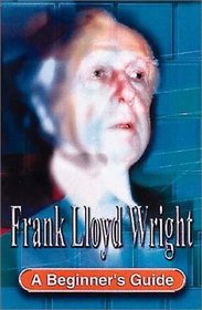 Frank Lloyd Wright (Headway Guides for Beginners Great Lives Series)