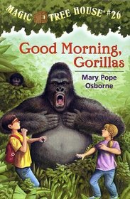 Good Morning, Gorillas (Magic Tree House, No 26)