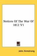 Notices Of The War Of 1812 V1
