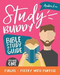 Study Buddy Bible Study Guide: Psalms - Poetry with Purpose (Volume 1)