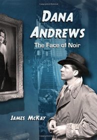 Dana Andrews: The Face of Noir