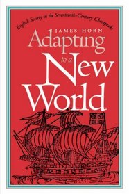 Adapting to a New World: English Society in the Seventeenth-Century Chesapeake