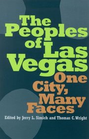 The Peoples Of Las Vegas: One City, Many Faces (Wilber S. Shepperson Series in Nevada History)