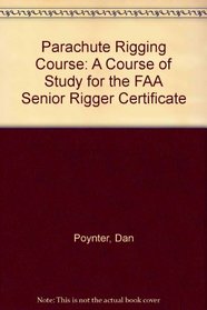 Parachute Rigging Course: A Course of Study for the FAA Senior Rigger Certificate