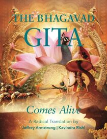The Bhagavad Gita Comes Alive: A Radical Translation