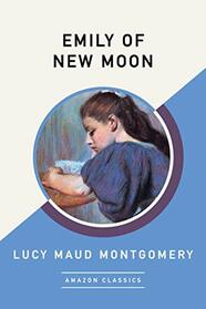 Emily of New Moon (AmazonClassics Edition)