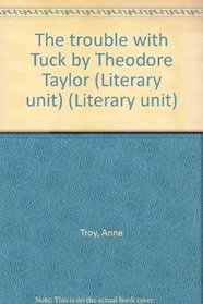 The Trouble with Tuck - Teacher Guide by Novel Units, Inc. (Literary unit)