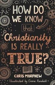 How Do We Know That Christianity Is Really True? (Big Questions)