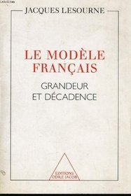 Le modele francais: Grandeur et decadence (French Edition)