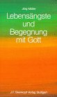Lebensangste und Begegnung mit Gott (German Edition)