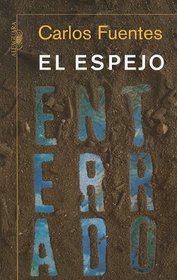 El espejo enterrado (Spanish Edition)