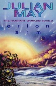 Orion Arm (The Rampart Worlds: Book 2) [Hardcover]  by Julian May