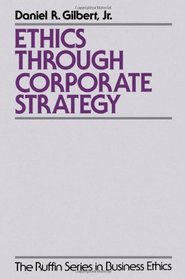 Ethics Through Corporate Strategy (Ruffin Series in Business Ethics)