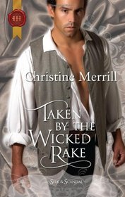 Taken by the Wicked Rake (Silk & Scandal, Bk 8) (Harlequin Historicals, No 1024)