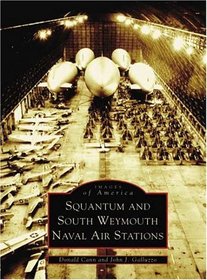 Squantum and South Weymouth Naval Air Station (Images of America: Massachusetts) (Images of America)