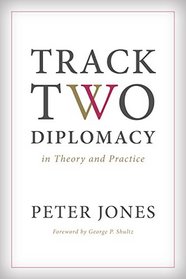 Track Two Diplomacy in Theory and Practice