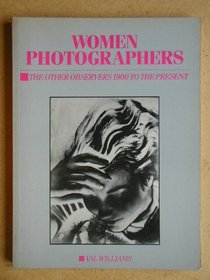 Women Photographers: The Other Observers 1900 to the Present