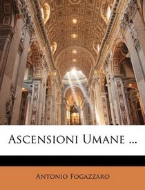 Ascensioni Umane ... (Italian Edition)