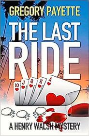 The Last Ride (Henry Walsh, Bk 2)