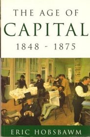 The Age of Capital, 1848-1875 (Age of...)