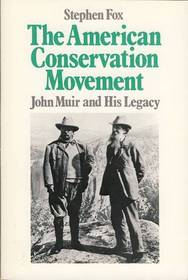 The American Conservation Movement: John Muir and His Legacy