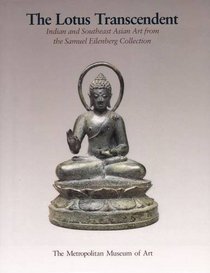 The Lotus Transcendent Indian and Southeast Asian Sculpture from the Samuel Eilenberg Collection