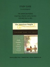 Study Guide to Accompany the American People: Creating a Nation and a Society to 1865 (American People (Addison-Wesley))