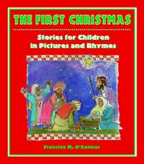 The First Christmas : Stories for Children in Pictures and Rhyme