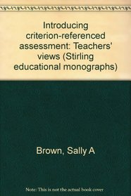 Introducing Criterion Referenced Assessment: Teacher's Views. Report of a Study Carried Out Between October 1979 and March 1980 With the Aid of a Grant From the Scottish Education Department.