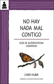 No hay nada mal contigo: Gua de autodisciplina compasiva (Spanish Edition)