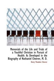Memorials of the Life and Trials of a Youthful Christian in Pursuit of Health: As Developed in the B