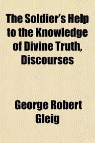 The Soldier's Help to the Knowledge of Divine Truth, Discourses