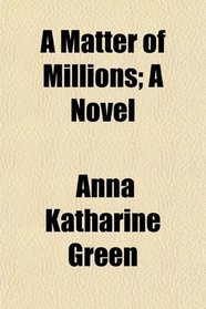 A Matter of Millions; A Novel
